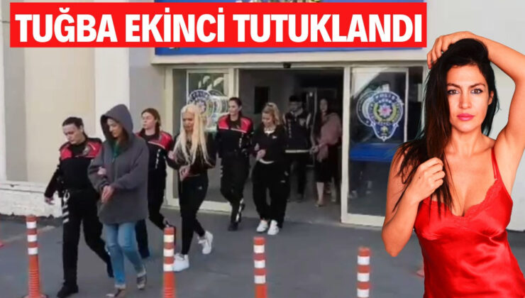 Tuğba Ekinci tutuklandı
