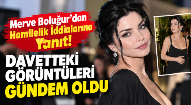 Merve Boluğur’dan Hamilelik İddialarına Yanıt! Davetteki Görüntüleri Gündem Oldu
