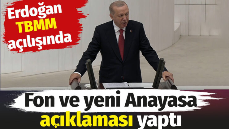 Erdoğan TBMM açılışında fon ve yeni Anayasa açıklaması yaptı
