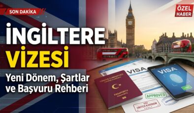İngiltere Vizesi Başvurularında Yeni Dönem: Şartlar, Harçlar ve Dijitalleşen Süreç