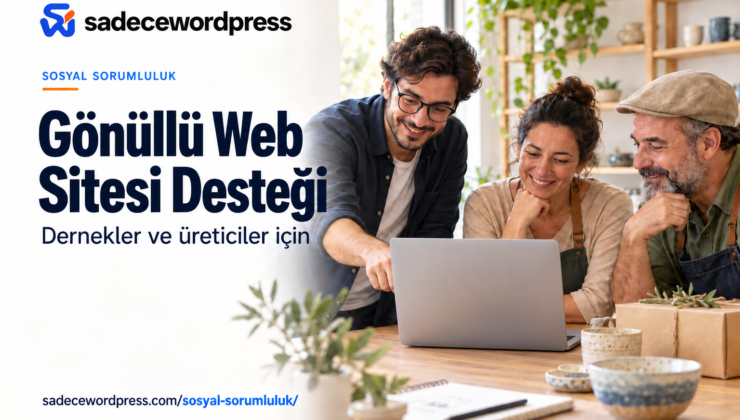 SadeceWordPress’ten Derneklere ve Üreticilere Gönüllü Web Sitesi Desteği